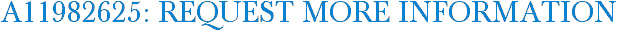A11982625: Request More Information