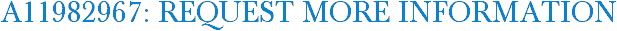 A11982967: Request More Information