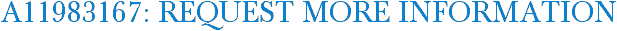 A11983167: Request More Information