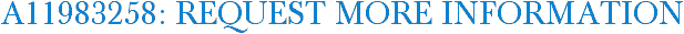 A11983258: Request More Information