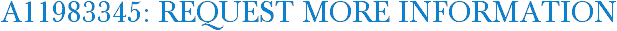 A11983345: Request More Information