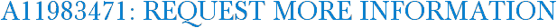 A11983471: Request More Information