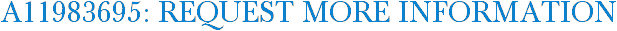 A11983695: Request More Information