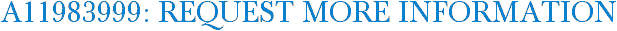 A11983999: Request More Information