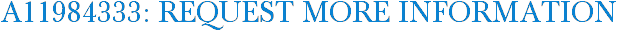 A11984333: Request More Information