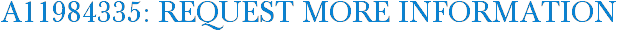 A11984335: Request More Information