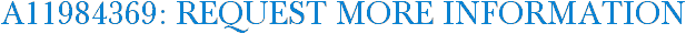 A11984369: Request More Information