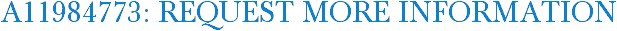 A11984773: Request More Information