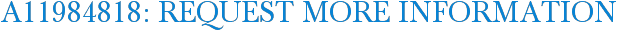 A11984818: Request More Information