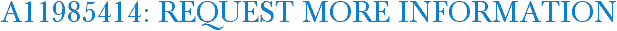A11985414: Request More Information