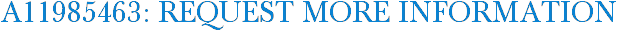 A11985463: Request More Information