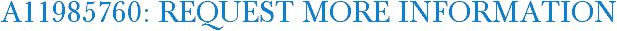 A11985760: Request More Information