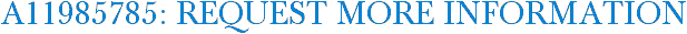A11985785: Request More Information