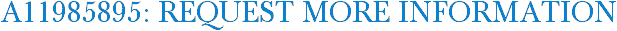 A11985895: Request More Information