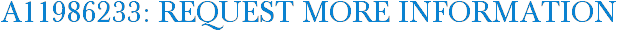A11986233: Request More Information