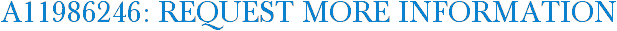 A11986246: Request More Information