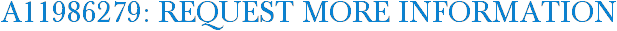 A11986279: Request More Information