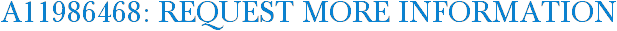 A11986468: Request More Information