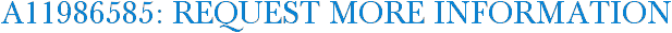A11986585: Request More Information