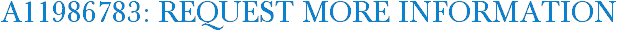 A11986783: Request More Information