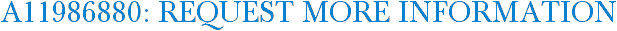 A11986880: Request More Information