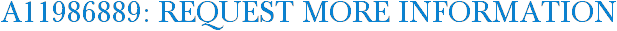 A11986889: Request More Information