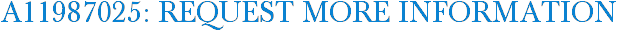 A11987025: Request More Information