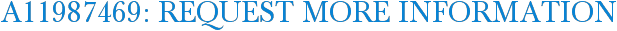 A11987469: Request More Information
