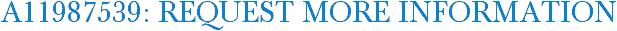A11987539: Request More Information