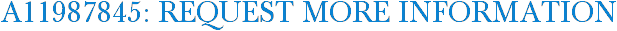 A11987845: Request More Information