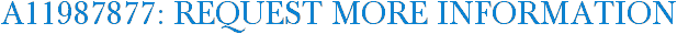 A11987877: Request More Information