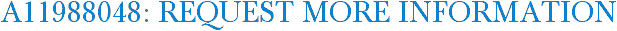 A11988048: Request More Information