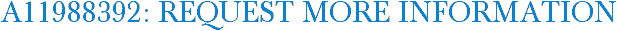 A11988392: Request More Information