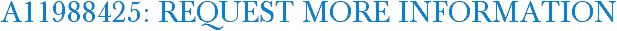 A11988425: Request More Information