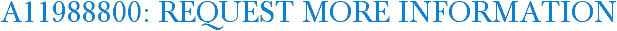 A11988800: Request More Information