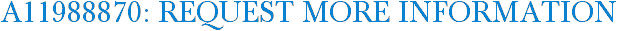 A11988870: Request More Information