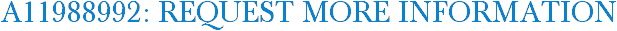 A11988992: Request More Information