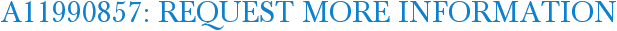 A11990857: Request More Information