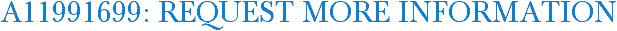 A11991699: Request More Information