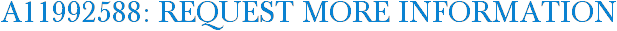 A11992588: Request More Information