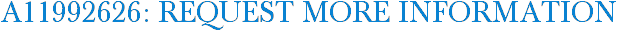 A11992626: Request More Information