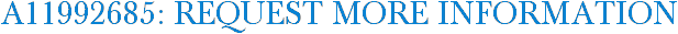 A11992685: Request More Information