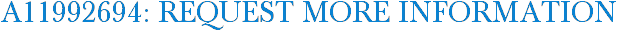 A11992694: Request More Information