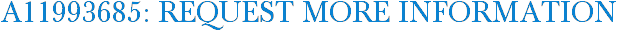 A11993685: Request More Information
