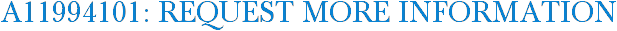 A11994101: Request More Information