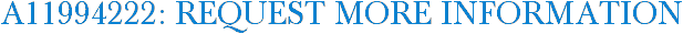 A11994222: Request More Information