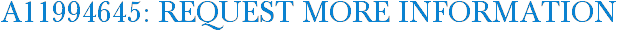 A11994645: Request More Information