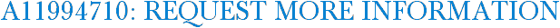 A11994710: Request More Information