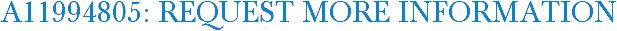 A11994805: Request More Information