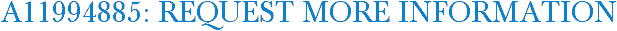 A11994885: Request More Information